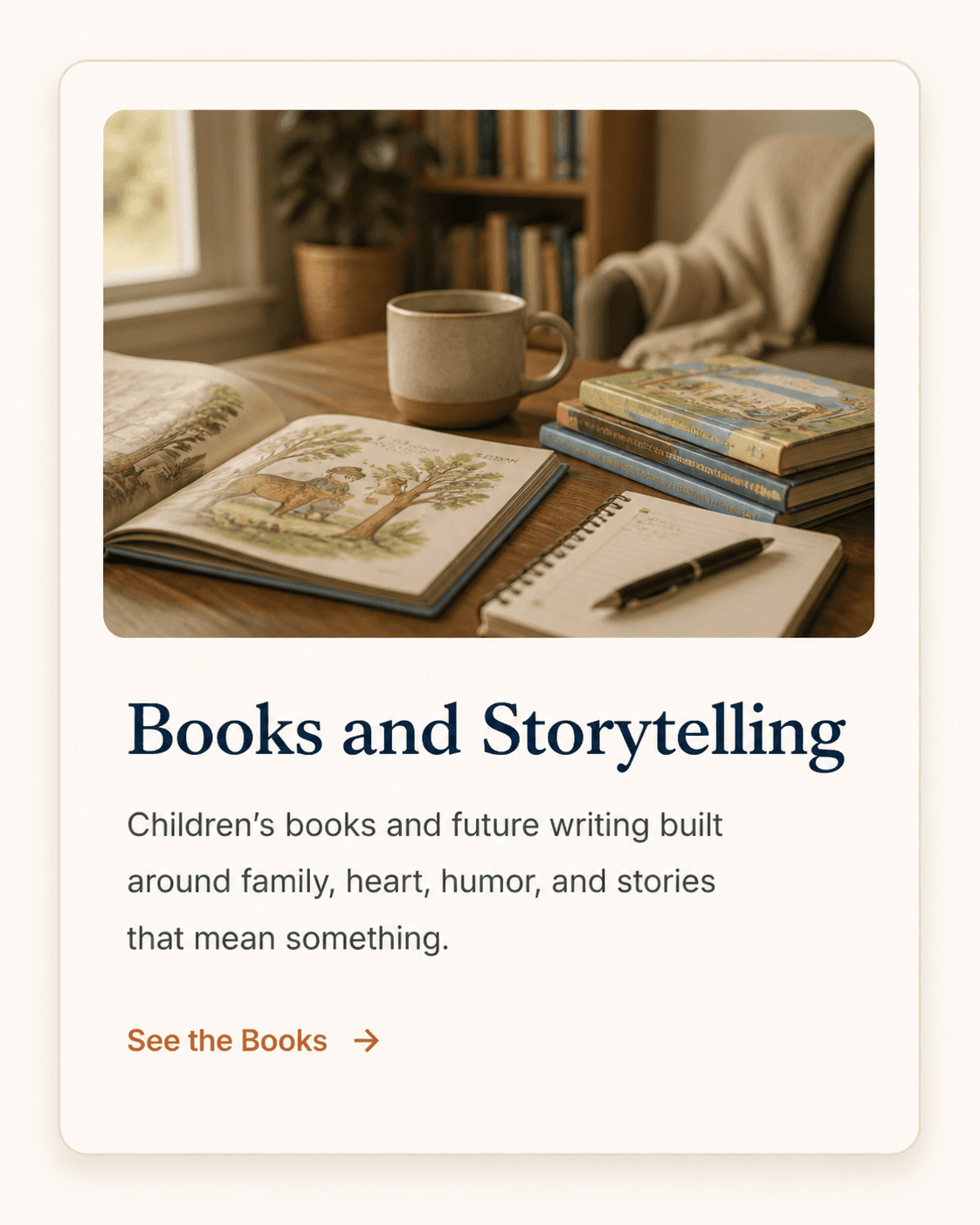 Books and Storytelling. Children's books and future writing built around family, heart, humor, and meaning.